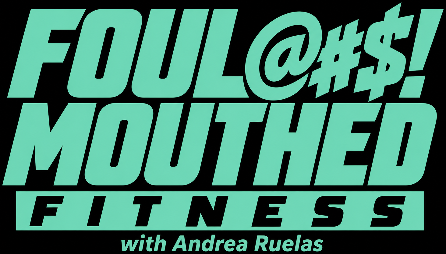 Foul Mouthed Fitness logo with integrated Andrea Ruelas name
